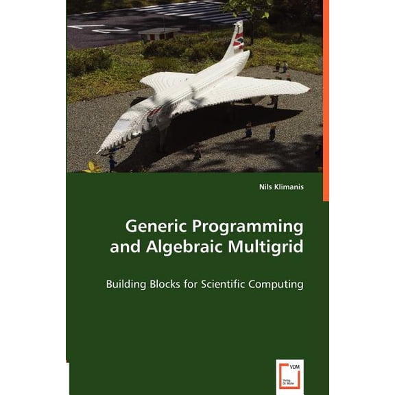Generic Programming and Algebraic Multigrid - Building Blocks for Scientific Computing (Paperback)