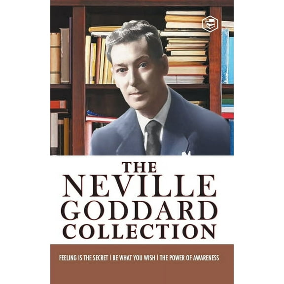 Neville Goddard Combo (Be What You Wish   Feeling is the Secret   The Power of Awareness) - Best Works of Neville Goddard (Paperback)
