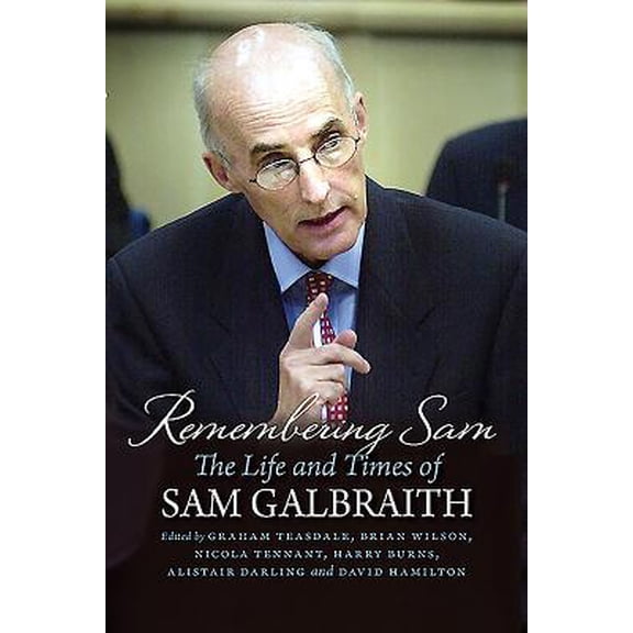 Pre-Owned Remembering Sam: The Life and Times of Sam Galbraith (Hardcover) 178027338X 9781780273389