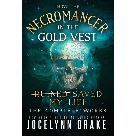 How the Necromancer in the Gold Vest Saved My Life: The Complete Works, (Hardcover)