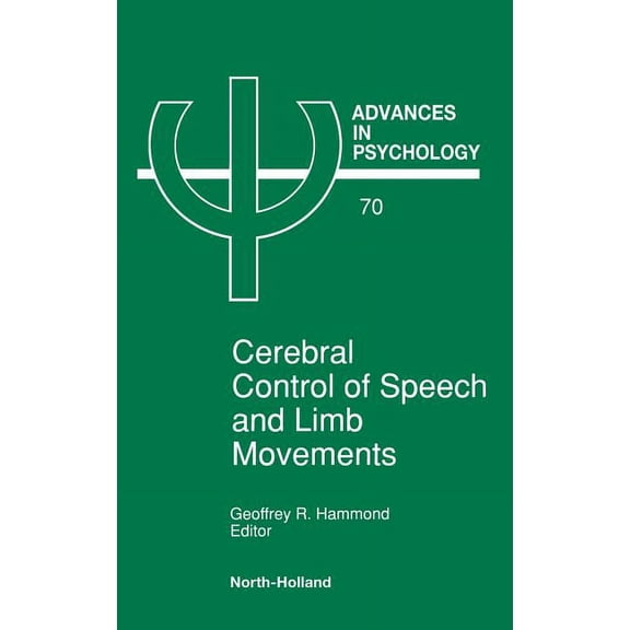 Advances in Psychology Cerebral Control of Speech and Limb Movements: Volume 70, Book 70, (Hardcover)