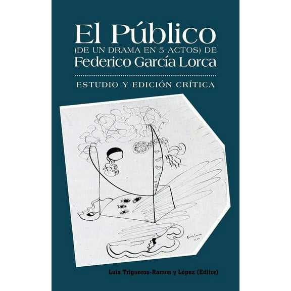 El publico (de un drama en 5 actos) de Federico Garcia Lorca : Estudio y edicion critica