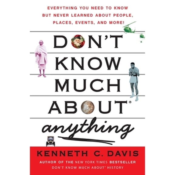 Pre-Owned Don't Know Much About® Anything: Everything You Need to Know but Never Learned About People, Places, Events, and More! (Don't Know Much About Series)