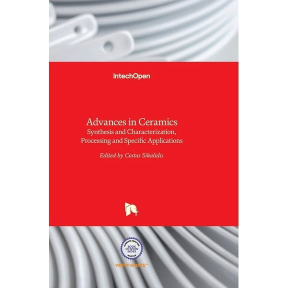 Advances in Ceramics: Synthesis and Characterization, Processing and Specific Applications (Hardcover)