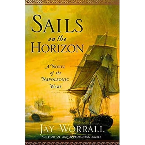 Sails on the Horizon : A Novel of the Napoleonic Wars 9780345476487 Used / Pre-owned