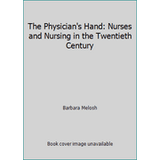 The Physician's Hand: Nurses and Nursing in the Twentieth Century, Used [Paperback]