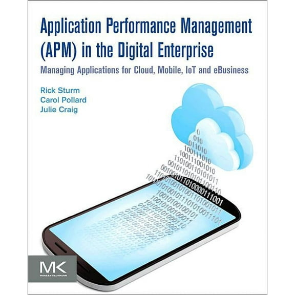 Application Performance Management (Apm) in the Digital Enterprise: Managing Applications for Cloud, Mobile, Iot and Ebu, (Paperback)