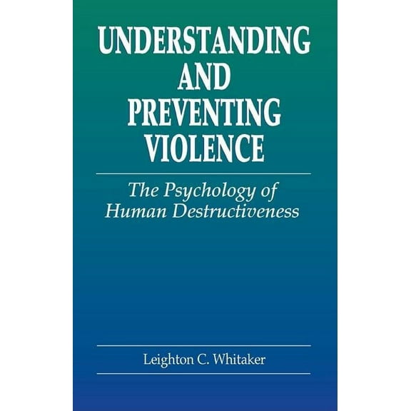 Pacific Institute Forensic Psychology Understanding and Preventing Violence: The Psychology of Human Destructiveness, (Hardcover)