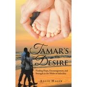 Tamar's Desire : Finding Hope, Encouragement, and Strength in the Midst of Infertility (Paperback)