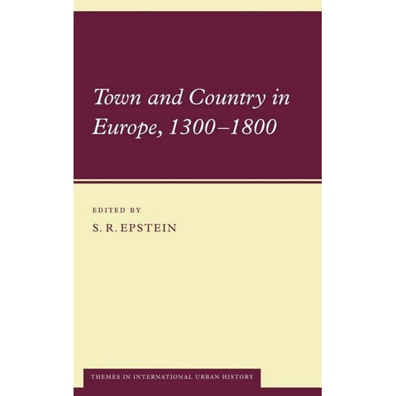 Themes in International Urban History Town and Country in Europe, 1300 1800, Book 5, (Hardcover)