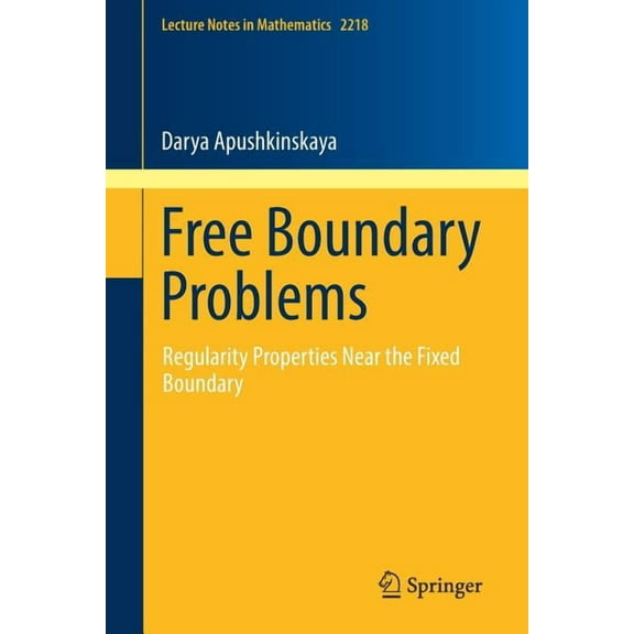 Lecture Notes in Mathematics Free Boundary Problems: Regularity Properties Near the Fixed Boundary, Book 2218, (Paperback)