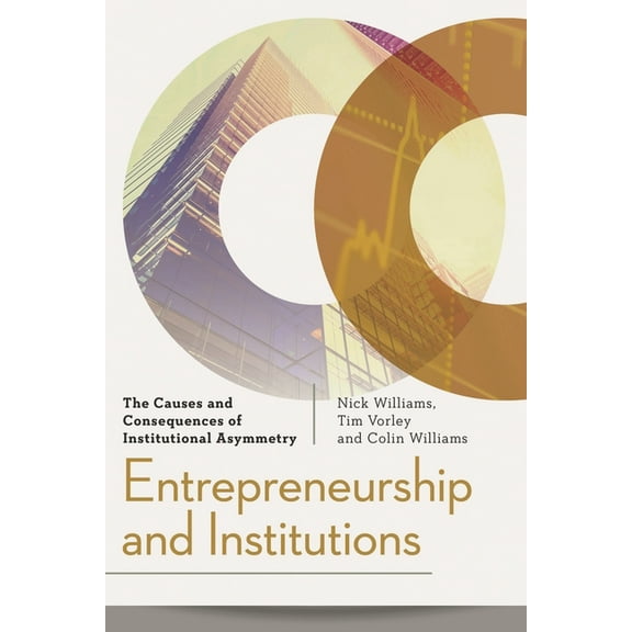 Entrepreneurship and Institutions: The Causes and Consequences of Institutional Asymmetry, (Paperback)