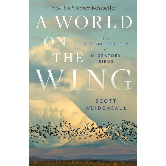 A World on the Wing: The Global Odyssey of Migratory Birds, (Hardcover)