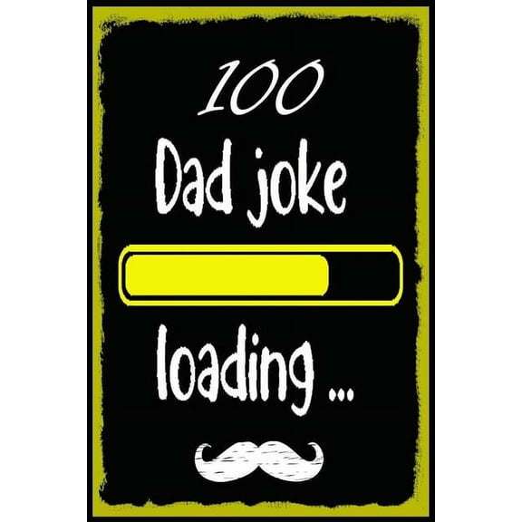 100 Dad jokes: The 100 Dad jokes, That Will Actually Make You Laugh, Best and Hilarious Dad Jokes, Cheesy and Really Ter, (Paperback)