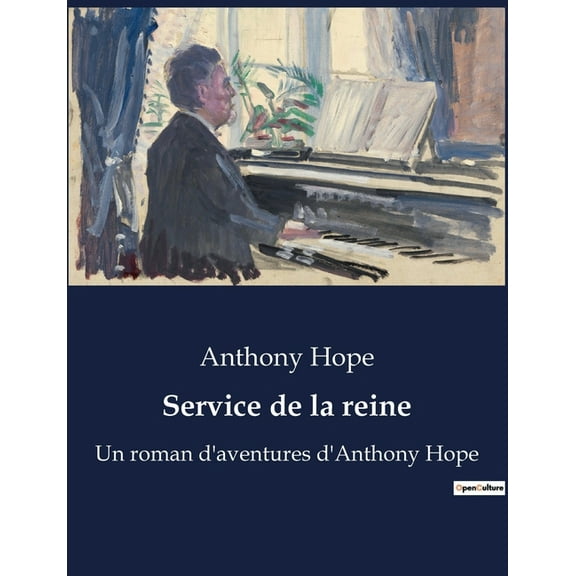 Service de la reine: Un roman d'aventures d'Anthony Hope
