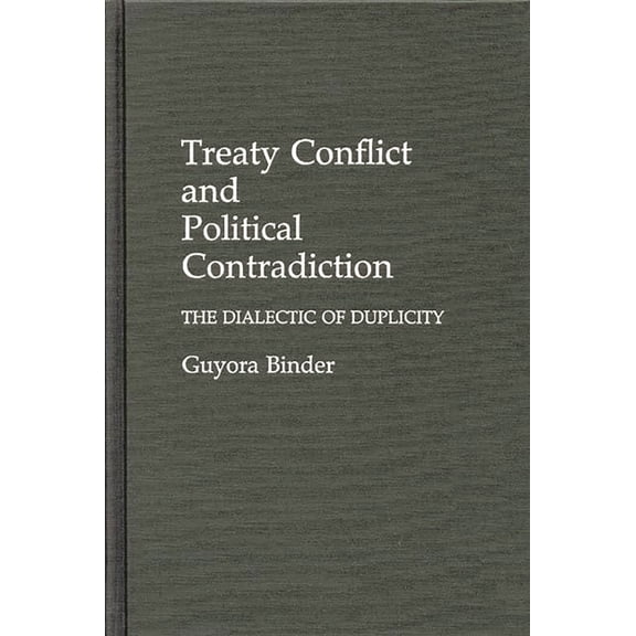 Treaty Conflict and Political Contradiction: The Dialectic of Duplicity, (Hardcover)