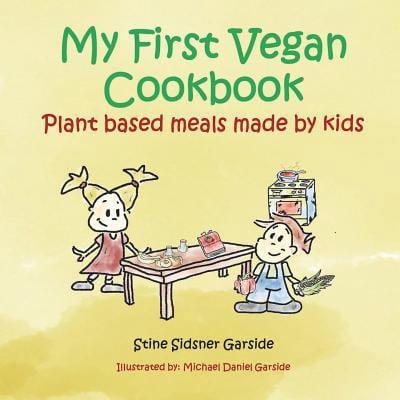 Pre-Owned My First Vegan Cookbook: Plant Based Meals Made By Kids. #1 Vegan Cookbook For Kids (Paperback) 1720543526 9781720543527