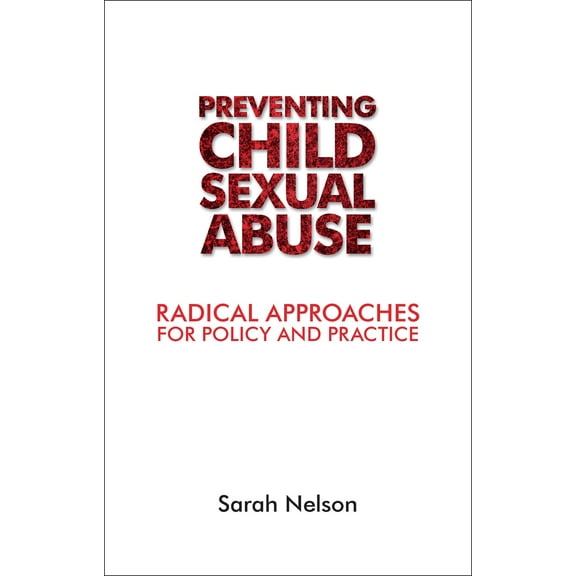 Tackling Child Sexual Abuse : Radical Approaches to Prevention, Protection and Support (Hardcover)