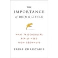 thumbnail image 2 of Importance d'Être Petit, Erika Christakis Couverture Rigide, 2 of 3