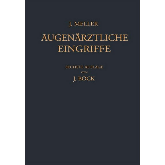 Augenärztliche Eingriffe: Eine Kurzgefasste Operationslehre, (Paperback)