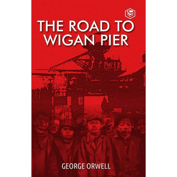 The Road To Wigan Pier, (Paperback)