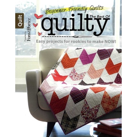 Pre-Owned Beginner Friendly Quilts: The Best of Quilty (Paperback) 146471469X 9781464714696