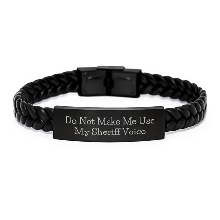 Funny Sheriff Gifts for Men, Do Not Make Me Use My Sheriff Voice Interlaced Leather Bracelet Birthday Unique Gifts from Friends, Coworkers, Family