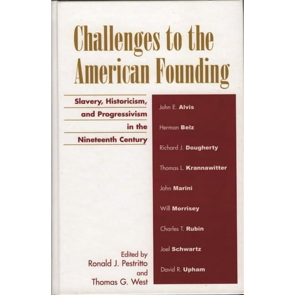 Challenges to the American Founding: Slavery, Historicism, and Progressivism in the Nineteenth Century, (Paperback)