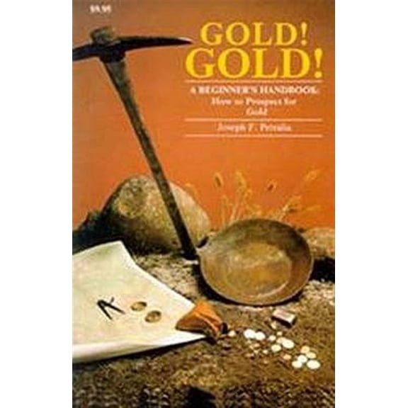 Pre-Owned Gold! Gold!: A Beginners Handbook: How to Prospect for Gold (Paperback) 0888391188 9780888391186