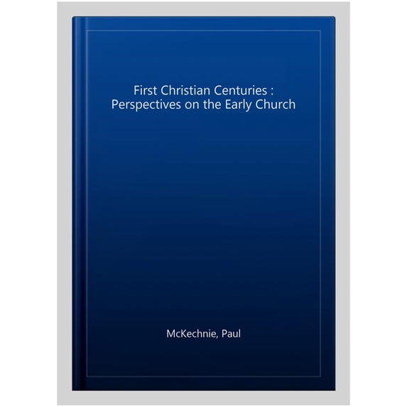 Pre-Owned The First Christian Centuries: Perspectives on the Early Church, (Paperback)