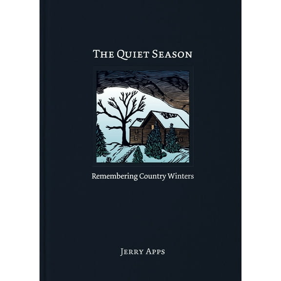 The Quiet Season: Remembering Country Winters, (Paperback)