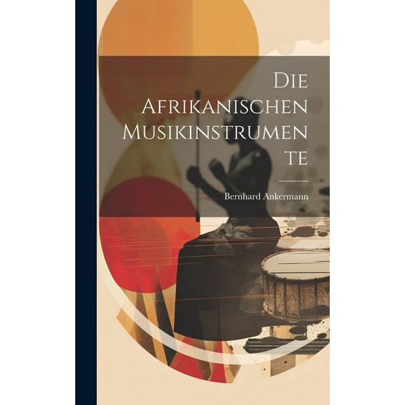 Die afrikanischen Musikinstrumente (Hardcover)