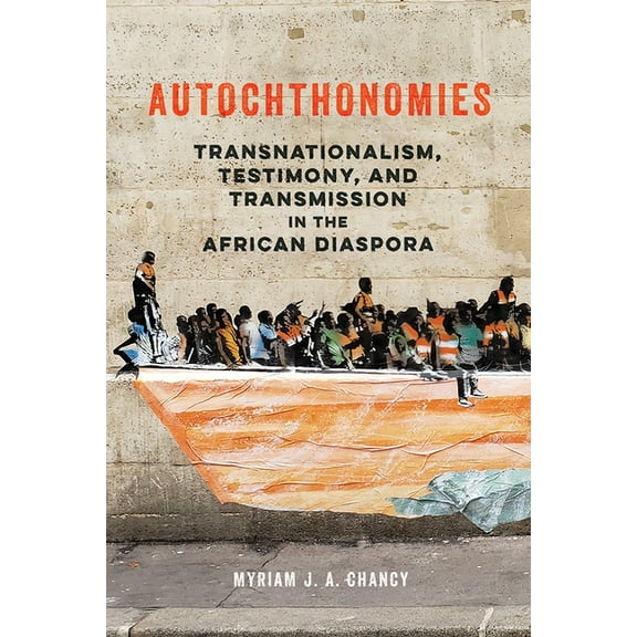 New Black Studies Series: Autochthonomies : Transnationalism, Testimony, and Transmission in the African Diaspora (Paperback)