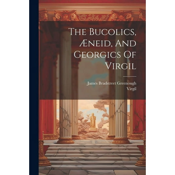 The Bucolics, Æneid, And Georgics Of Virgil (Paperback)