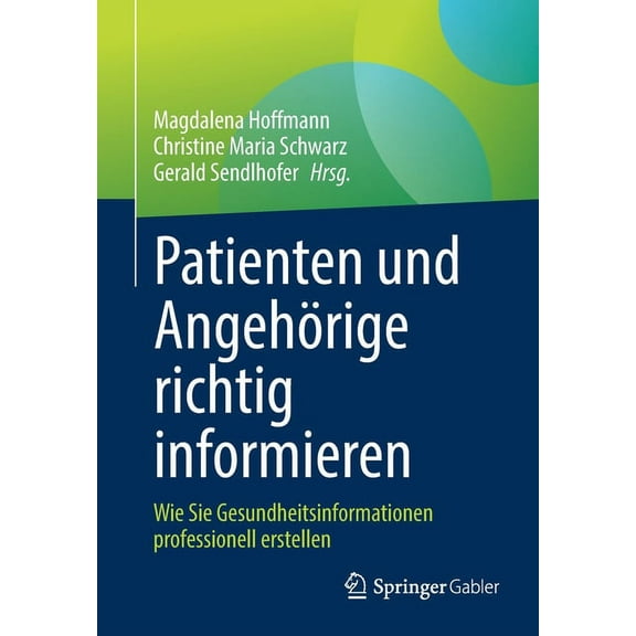 Patienten Und Angehörige Richtig Informieren: Wie Sie Gesundheitsinformationen Professionell Erstellen, (Paperback)
