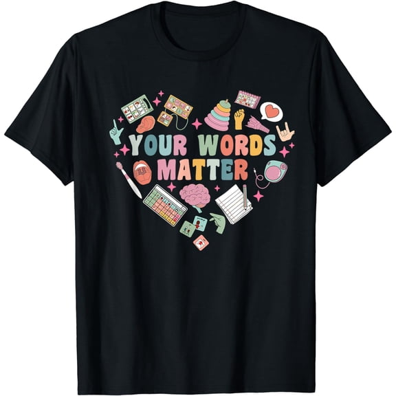 Speech Therapy Speech Language Pathologist Your Words Matter T-Shirt mens t shirt，black，women，funny，misfits，men，journey