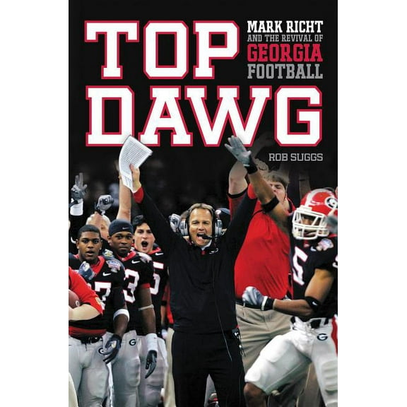 Top Dawg: Mark Richt and the Revival of Georgia Football (Paperback)