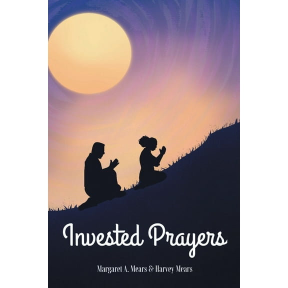 Invested Prayers, (Paperback)