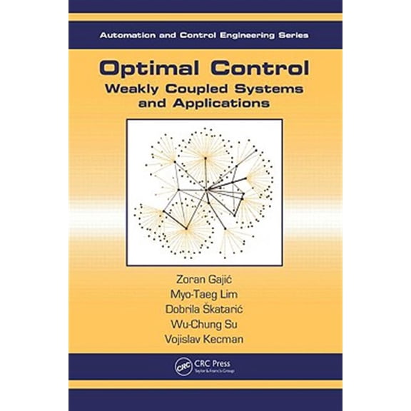 Pre-Owned Automation and Control Engineering Optimal Control: Weakly Coupled Systems and Applications, Book 31, (Hardcover)
