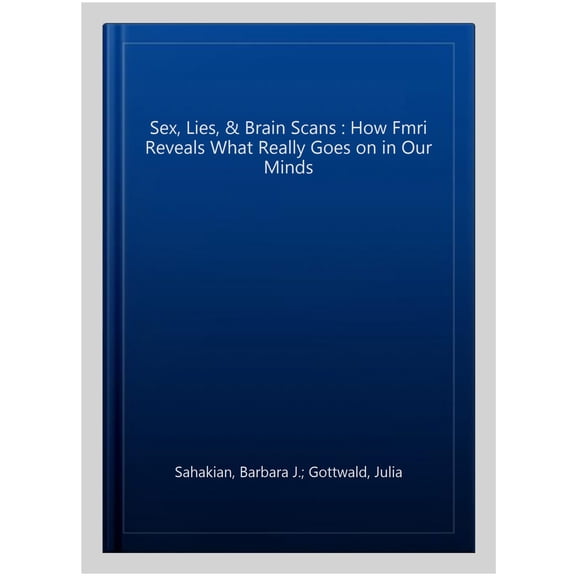 Pre-Owned Sex, Lies, and Brain Scans: How Fmri Reveals What Really Goes on in Our Minds Paperback