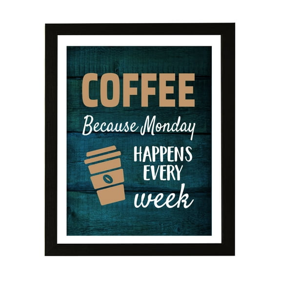 Designs ByLITA Coffee Because Monday Happens Every Week, 5 x 7 Wall Print (Unframed) | Funny Coffee Home & Office Decor