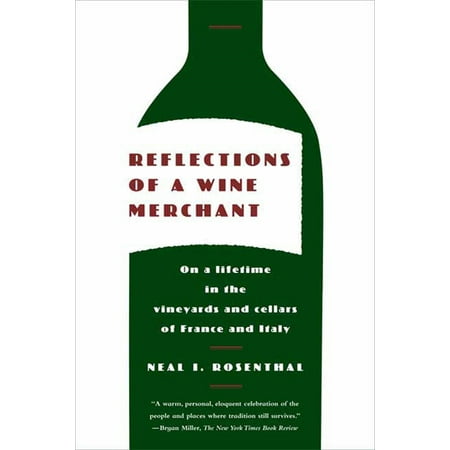 Reflections of a Wine Merchant : On a Lifetime in the Vineyards and Cellars of France and