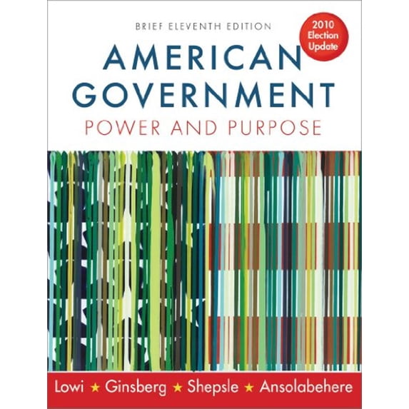 Pre-Owned American Government: Power and Purpose (Brief Eleventh Edition, 2010 Election Update), 9780393118216, 0393118215, Paperback, Brief Eleventh Edition, 2010 Election Update edition