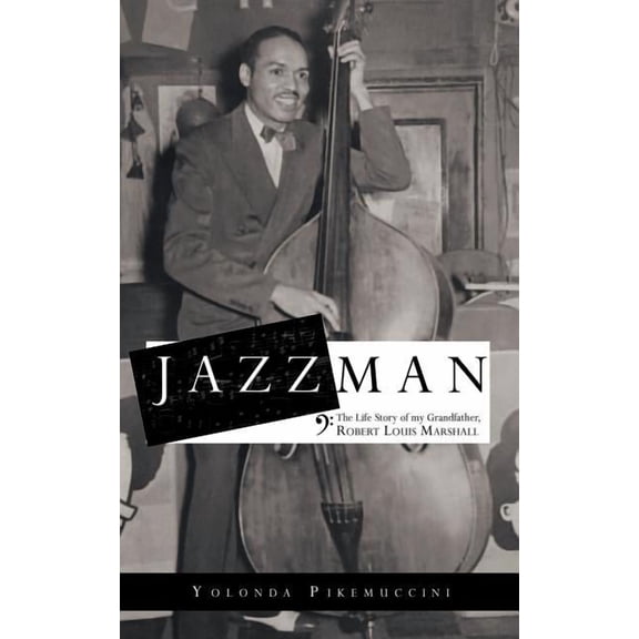 Jazzman : The Life Story of My Grandfather, Robert Louis Marshall