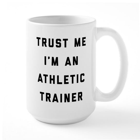 CafePress - Trust Me I'm An Athletic - 15 oz Ceramic Large White Novelty Mug