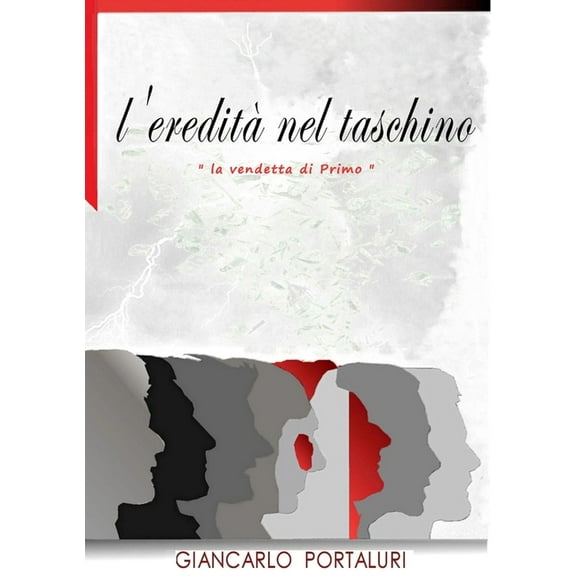 L'Eredità nel Taschino: la vendetta di Primo, (Paperback)