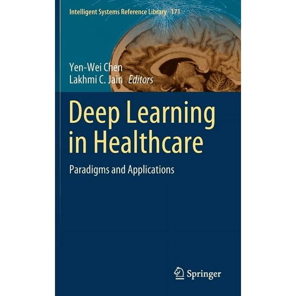 Intelligent Systems Reference Library Deep Learning in Healthcare: Paradigms and Applications, Book 171, (Hardcover)