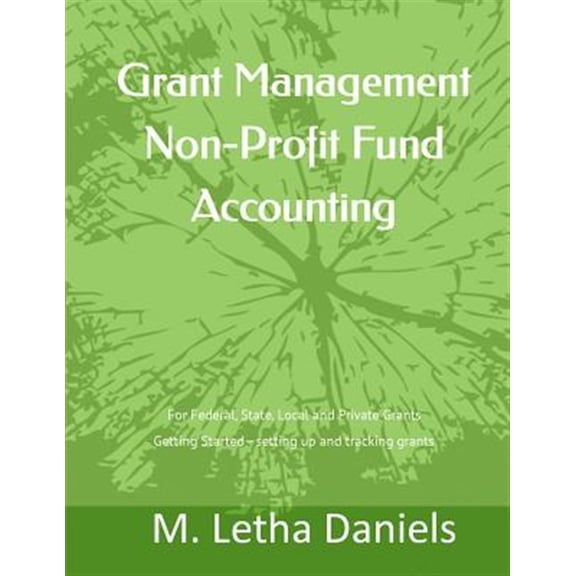 Pre-Owned Grant Management Non-profit Fund Accounting : For Federal, State, Local and Private Grants Getting Started - Setting Up and Tracking Grants