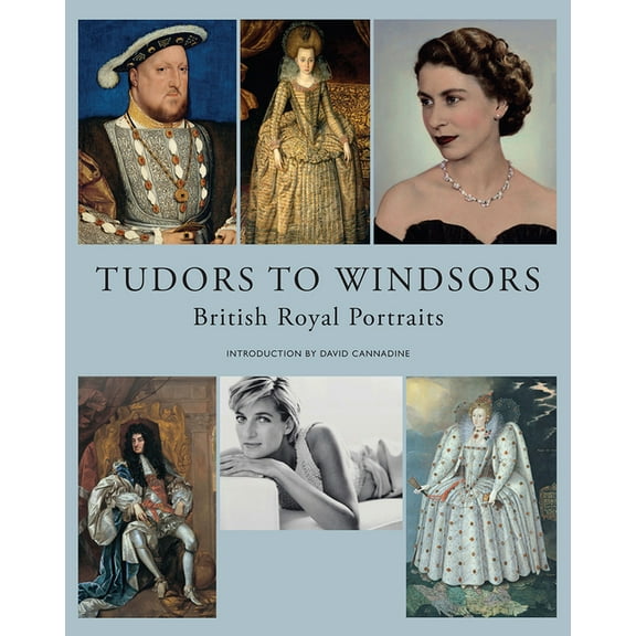 Tudors to Windsors: British Royal Portraits, (Hardcover)