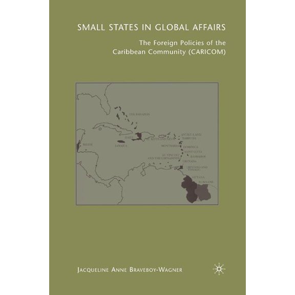 Small States in Global Affairs: The Foreign Policies of the Caribbean Community (Caricom), (Paperback)